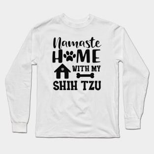 Shih Tzu Dog - Namaste home with my shih tzu Long Sleeve T-Shirt